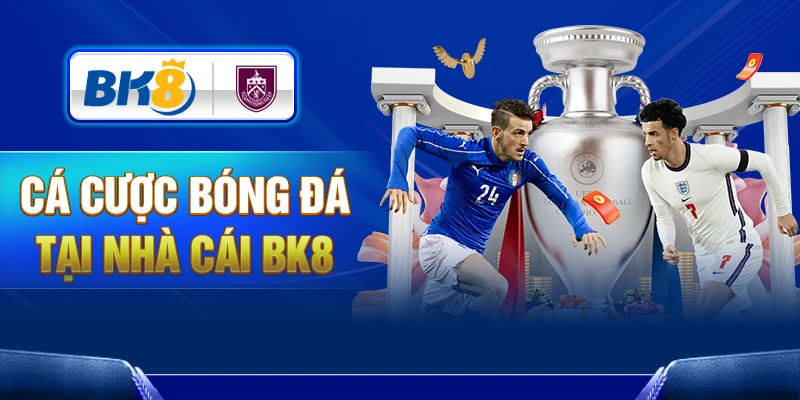 Cược bóng đá BK8 – Sân chơi uy tín, tỷ lệ thưởng hấp dẫn