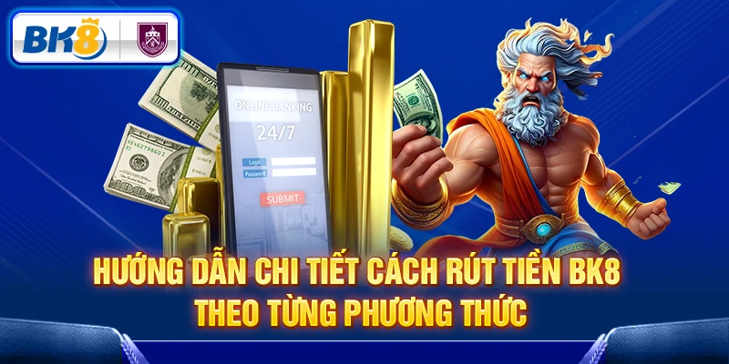 Cách thức rút tiền tại nhà cái BK8
