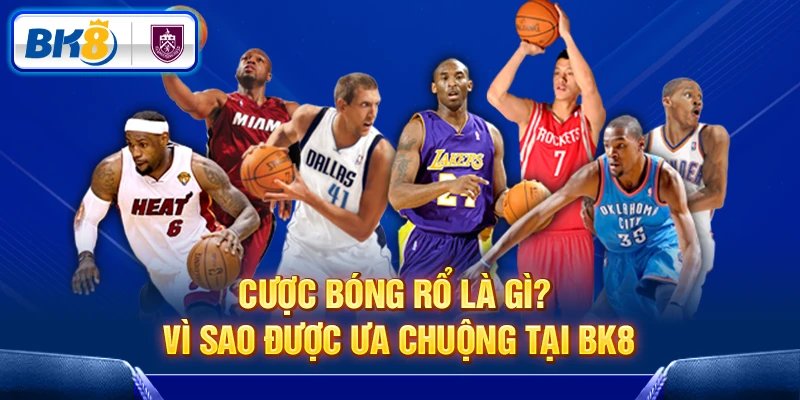 Tìm hiểu cược bóng rổ là gì