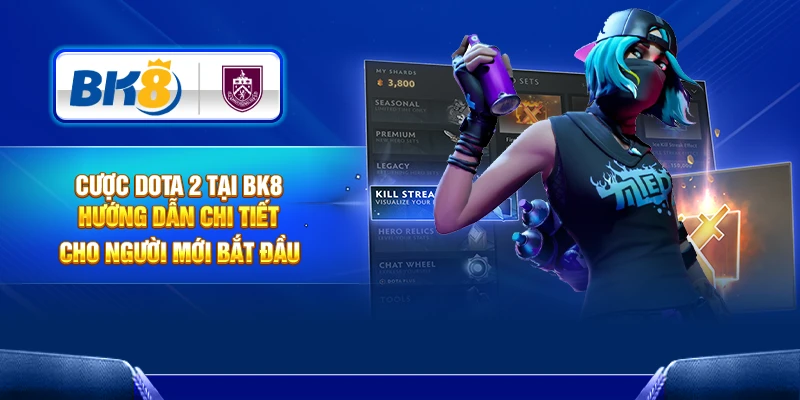Hướng Dẫn Tham Gia Và Mẹo Cược Dota 2 Tại Sảnh Esports BK8