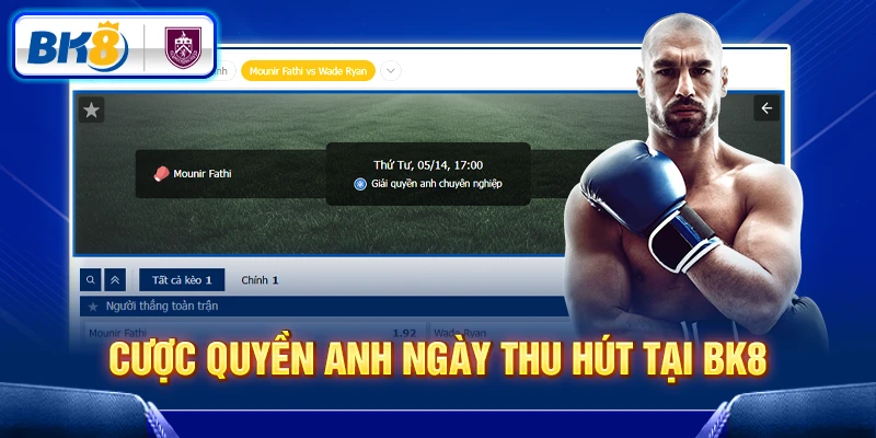 Cược Quyền Anh ngày thu hút tại BK8