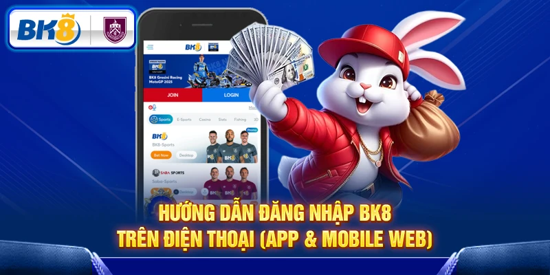 Đăng nhập BK8 trên App & Mobile Web