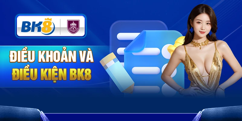 Điều khoản và điều kiện tại nhà cái uy tín BK8