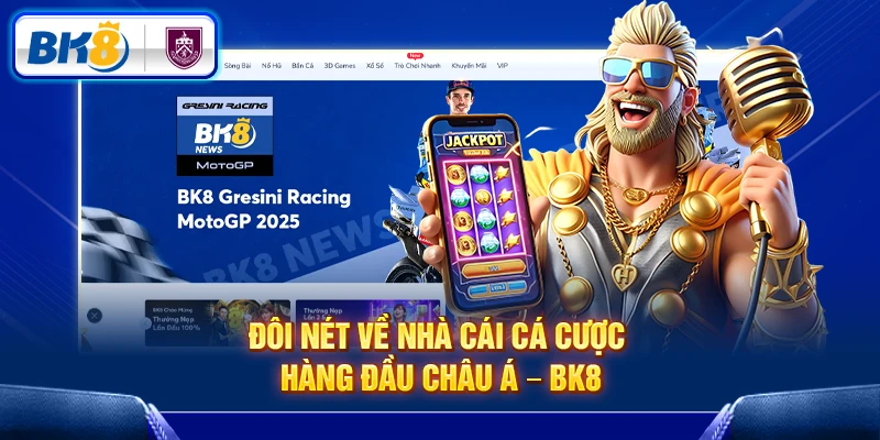 Tìm hiểu về Bk8 nhà cược hàng đầu châu Á