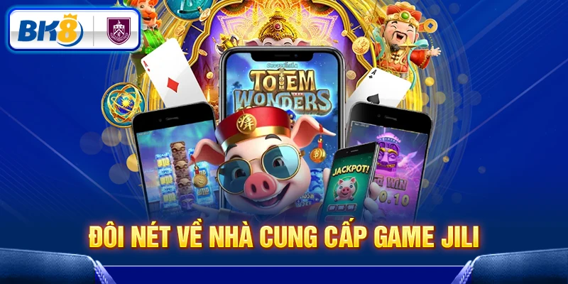 Đôi nét về nhà cung cấp game Jili
