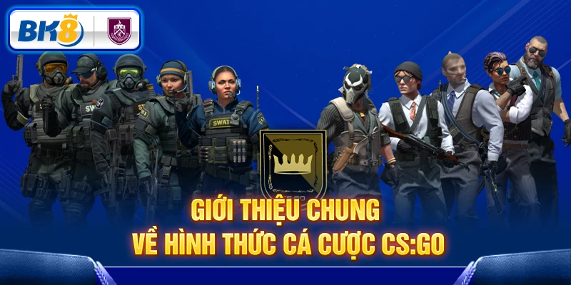 Cá Cược CS:GO là gì? Cá Cược CS:GO là gì?