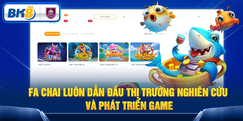 Fa Chai luôn dẫn đầu thị trường nghiên cứu và phát triển game