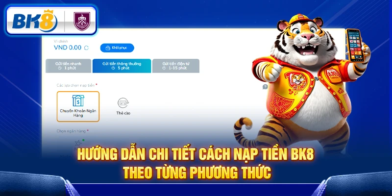 Chi tiết các cách nạp tiền BK8