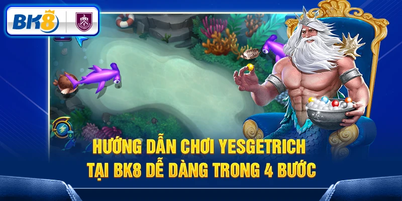 4 bước chơi YesGetRich tại BK8