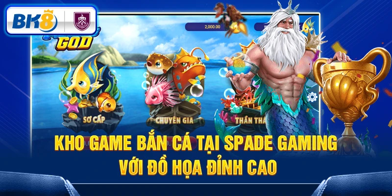 Kho game bắn cá tại Spade Gaming với đồ họa đỉnh cao 