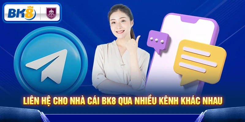 Liên hệ cho nhà cái BK8 qua nhiều kênh khác nhau