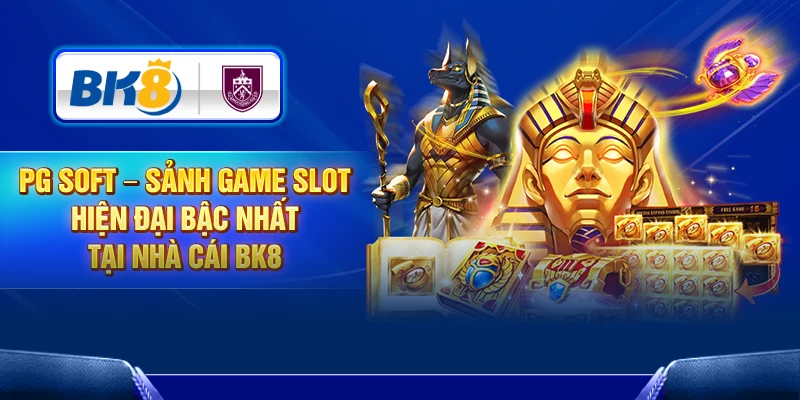 PG Soft – Sảnh Game Slot Hiện Đại Bậc Nhất Tại Nhà Cái BK8
