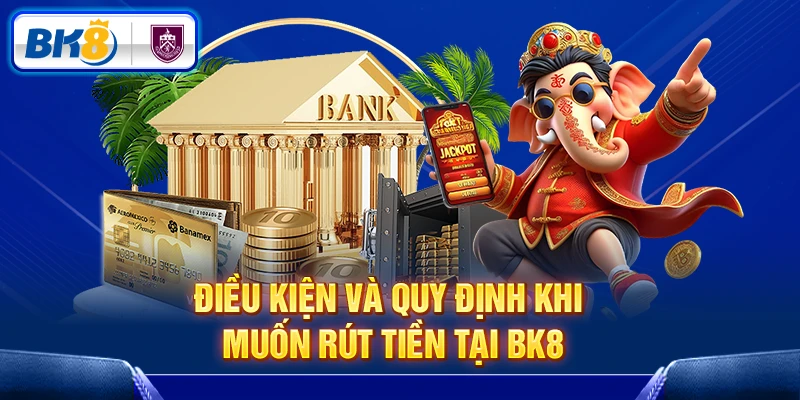 Lưu ý khi rút tiền tại BK8