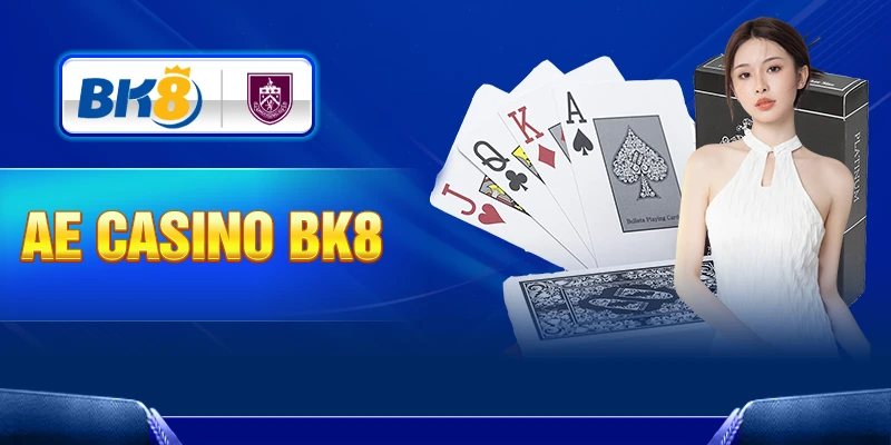 Sảnh AE Casino Tại BK8 – Khuấy Đảo Thế Giới Cá Cược Trực Tuyến