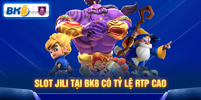 Slot Jili tại BK8 có tỷ lệ RTP cao Slot Jili tại BK8 có tỷ lệ RTP cao