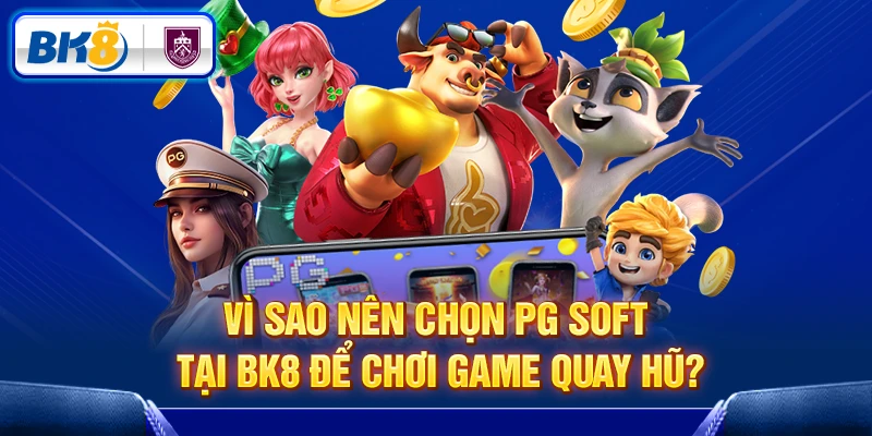Lý do người chơi nên chọn PG Soft để chơi game Lý do người chơi nên chọn PG Soft để chơi game