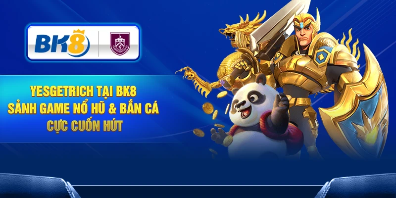 YesGetRich Tại BK8