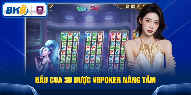 Bầu cua 3D được V8Poker nâng tầm