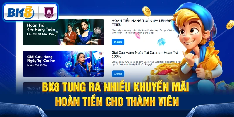 BK8 tung ra nhiều khuyến mãi hoàn tiền cho thành viên