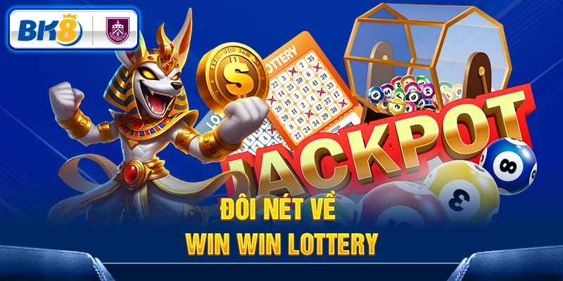 Đôi nét về Win Win Lottery