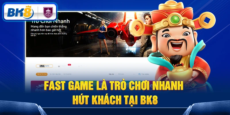 Fast game - Trò chơi nhanh hút khách tại BK8 Fast game - Trò chơi nhanh hút khách tại BK8