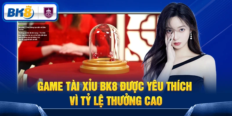 Tim hiểu về sảnh game tài xỉu BK8 được yêu thích