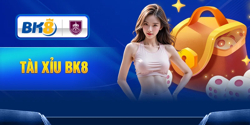 Khám Phá Game Tài Xỉu BK8 Đỉnh Cao Cho Cược Thủ