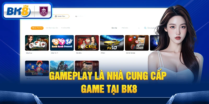 GamePlay - nhà cung cấp game 3D tại BK8