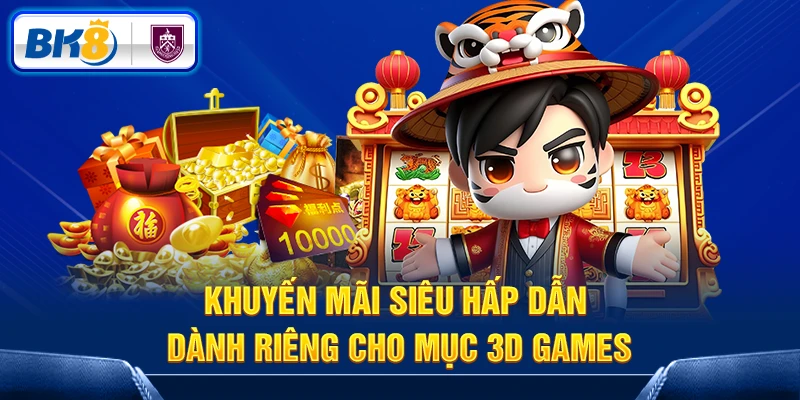 Một số khuyến mãi khi chơi game 3D tại BK8