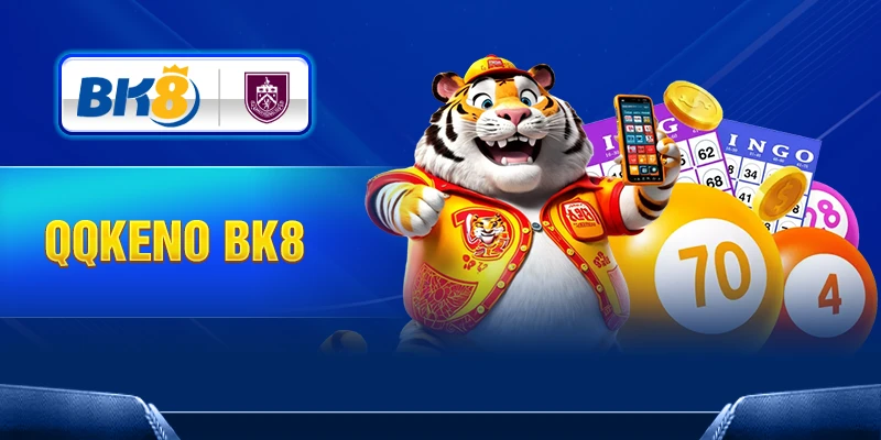 Hướng dẫn tham gia QQKeno tại BK8