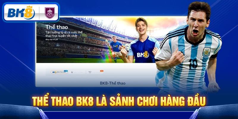Thể Thao BK8 là sảnh chơi hàng đầu