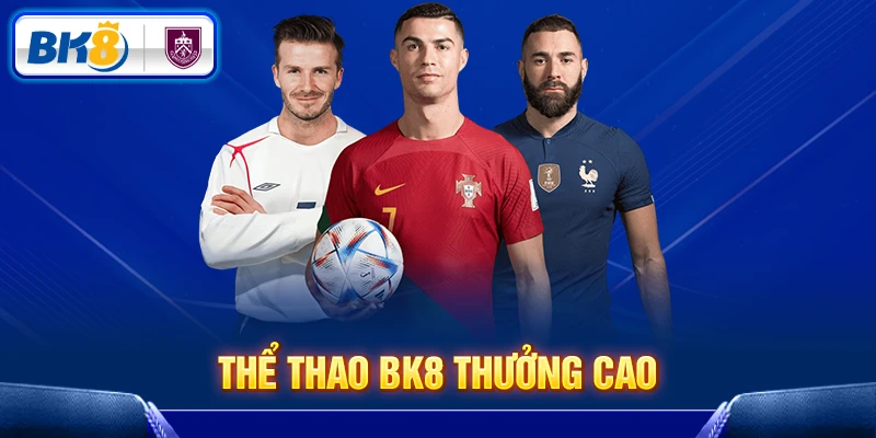 Thể Thao BK8 có tỷ lệ thưởng cao