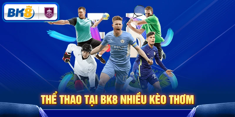 Thể Thao tại BK8 nhiều kèo thơm