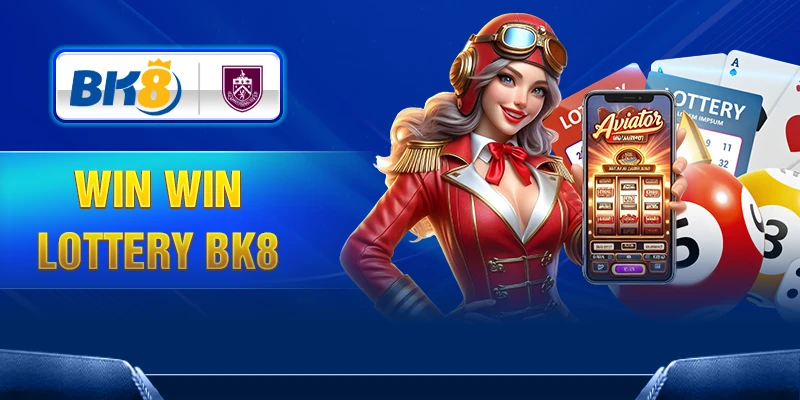 Cách tham gia Win Win Lottery tại BK8