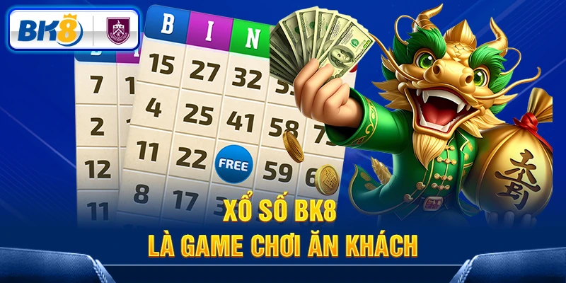 Xổ số BK8 là game chơi ăn khách